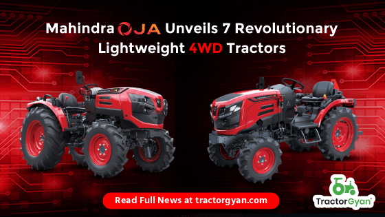 Mahindra OJA Unveils 7 Revolutionary Lightweight 4WD Tractors Mahindra OJA Unveils 7 Revolutionary Lightweight 4WD Tractors