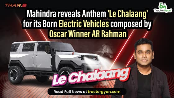 Mahindra reveals Anthem 'Le Chalaang' for its Born Electric Vehicles composed by Oscar Winner AR Rahman Mahindra reveals Anthem 'Le Chalaang' for its Born Electric Vehicles composed by Oscar Winner AR Rahman