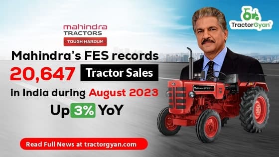 Mahindra’s FES records 20,647 tractor sales in India during August 2023, Up 3% YoY Mahindra’s FES records 20,647 tractor sales in India during August 2023, Up 3% YoY image