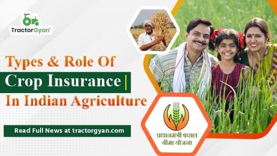 Types & Role of Crop Insurance in Indian Agriculture Types & Role of Crop Insurance in Indian Agriculture image