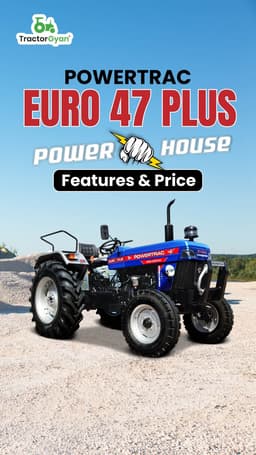 Powertrac Euro 47 Plus Powerhouse Features & Price | TractorGyan Powertrac Euro 47 Plus Powerhouse Features & Price | TractorGyan