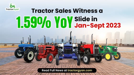 Tractor Sales Witness a 1.59% YoY Slide in Jan-Sept 2023 Tractor Sales Witness a 1.59% YoY Slide in Jan-Sept 2023