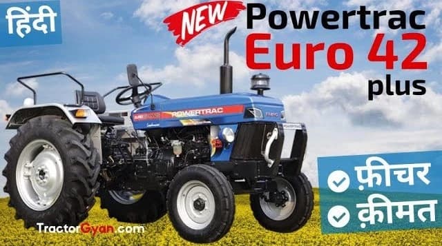 New Powertrac Euro 42 Plus Tractor Price, Reviews, Features, Mileage Video | Tractor Gyan New Powertrac Euro 42 Plus Tractor Price, Reviews, Features, Mileage Video | Tractor Gyan