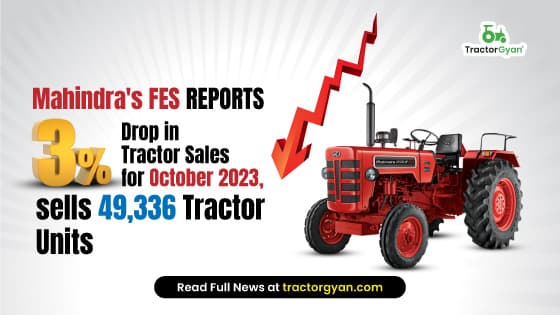 Mahindra's FES Reports 3% Drop in Tractor Sales for October 2023, sells 49,336 Tractor Units Mahindra's FES Reports 3% Drop in Tractor Sales for October 2023, sells 49,336 Tractor Units image