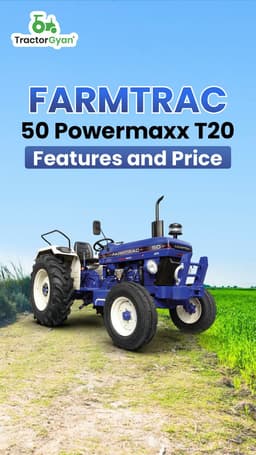 Farmtrac 50 Powermaxx T20 Features & Price | TractorGyan Farmtrac 50 Powermaxx T20 Features & Price | TractorGyan