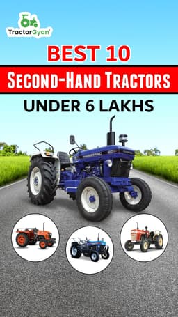 Best 10 Second-Hand Tractors Under 6 Lakhs Best 10 Second-Hand Tractors Under 6 Lakhs