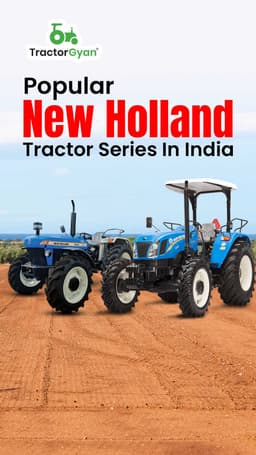Popular New Holland Tractor Series in India Popular New Holland Tractor Series in India