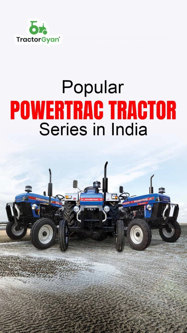 Popular Powertrac Tractor Series in India Popular Powertrac Tractor Series in India