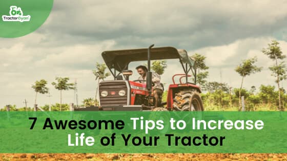 7 Awesome Tips to Increase Life of Your Tractor 7 Awesome Tips to Increase Life of Your Tractor image