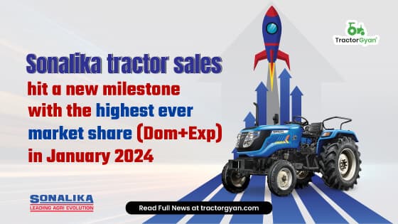 Sonalika Tractor Sales Hit a New Milestone with the Highest Ever Market Share (Dom+Exp) in January 2024 Sonalika Tractor Sales Hit a New Milestone with the Highest Ever Market Share (Dom+Exp) in January 2024