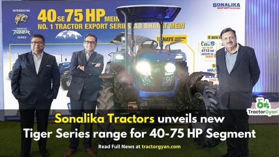 Sonalika Tractors unveils new Tiger Series range for 40-75 HP Segment Sonalika Tractors unveils new Tiger Series range for 40-75 HP Segment image