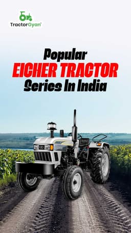 Popular Eicher Tractor Series in India Popular Eicher Tractor Series in India