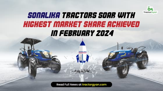Sonalika Tractors Soar with Highest Market Share Achieved in February 2024 Sonalika Tractors Soar with Highest Market Share Achieved in February 2024 image