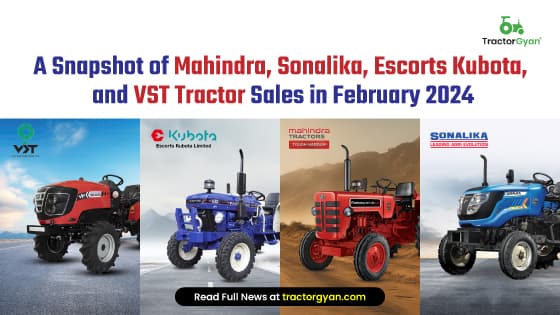 A Snapshot of Mahindra, Sonalika, Escorts Kubota, and VST Tractor Sales in February 2024 A Snapshot of Mahindra, Sonalika, Escorts Kubota, and VST Tractor Sales in February 2024 image