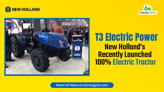 T3 Electric Power: New Holland’s Recently Launched 100% Electric Tractor T3 Electric Power: New Holland’s Recently Launched 100% Electric Tractor image
