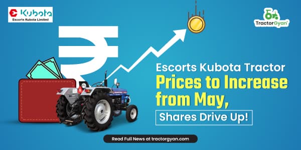 Escorts Kubota Limited Announced Hike in Tractor Prices! Escorts Kubota Limited Announced Hike in Tractor Prices! image