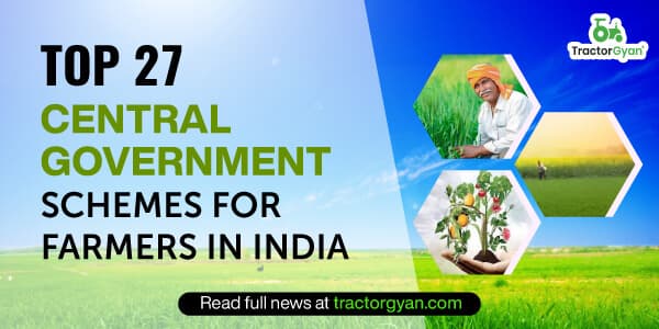 Top 27 Central Government Schemes for farmers in India Top 27 Central Government Schemes for farmers in India image
