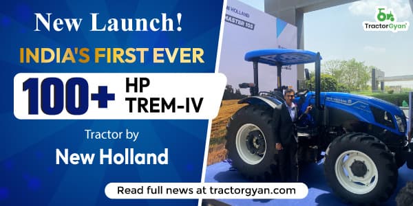 New Launch! India's First Ever 100+ HP TREM-IV Tractor by New Holland New Launch! India's First Ever 100+ HP TREM-IV Tractor by New Holland image