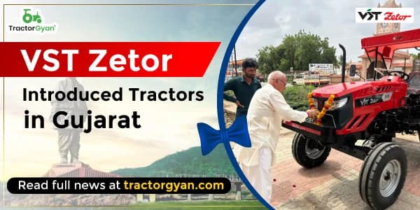 VST Zetor Introduced Tractors in Gujarat VST Zetor Introduced Tractors in Gujarat