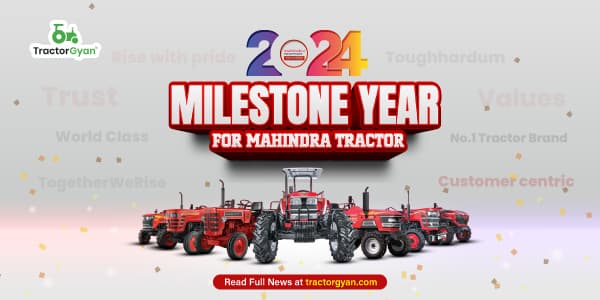 Milestone Year for Mahindra Tractor Milestone Year for Mahindra Tractor