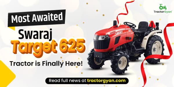 Most Awaited Swaraj Target 625 Tractor is Finally Here! Most Awaited Swaraj Target 625 Tractor is Finally Here!
