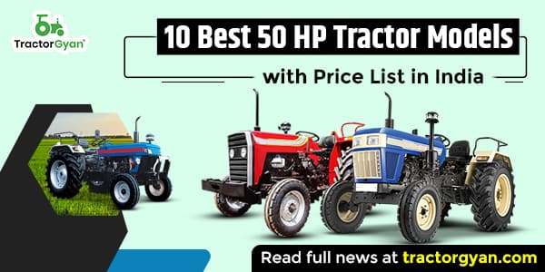 Best 50 HP Tractor Models with Price List in India 2025 Best 50 HP Tractor Models with Price List in India 2025 image