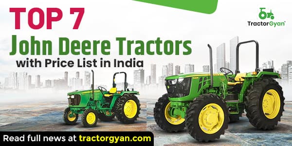 Top 7 John Deere Tractors with Price List in India 2025 Top 7 John Deere Tractors with Price List in India 2025 image