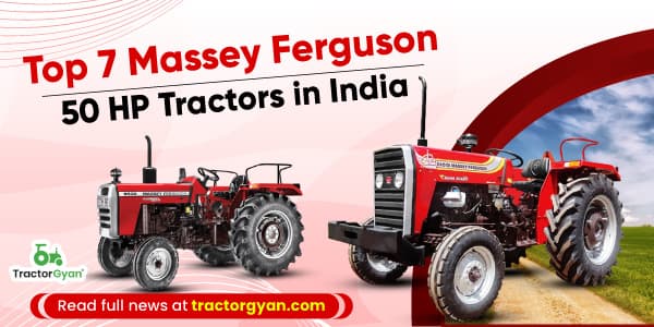 Top 7 Massey Ferguson 50 HP Tractors in India Top 7 Massey Ferguson 50 HP Tractors in India image