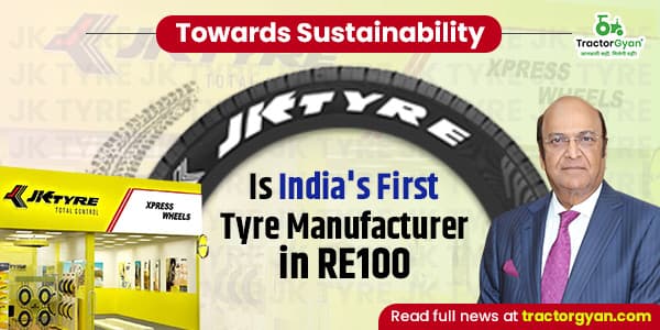Towards Sustainability: JK Tyre Is India's First Tyre Manufacturer in RE100 Towards Sustainability: JK Tyre Is India's First Tyre Manufacturer in RE100 image