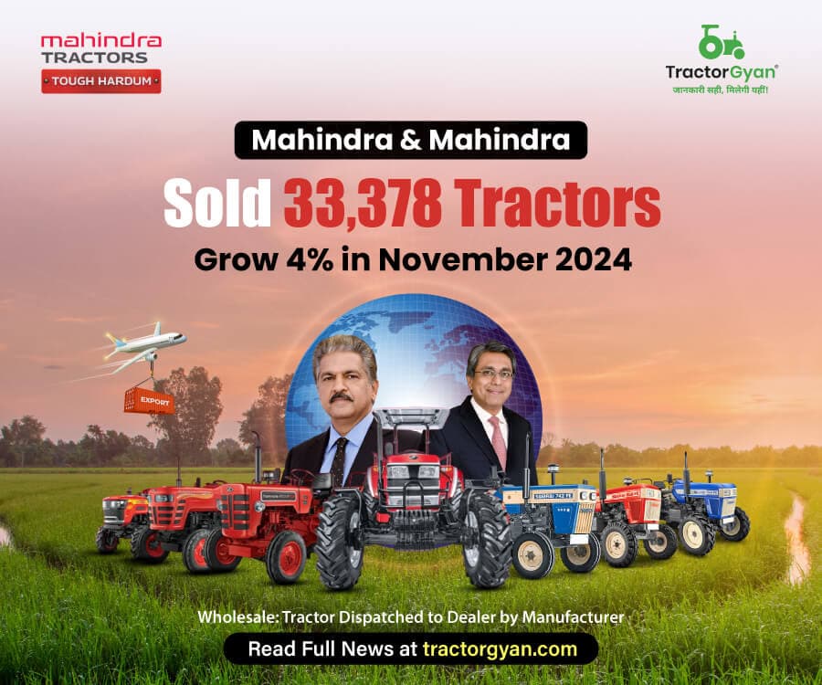 Mahindra & Mahindra Sold 33,378 Tractors, Grow 4% in November 2024 Mahindra & Mahindra Sold 33,378 Tractors, Grow 4% in November 2024