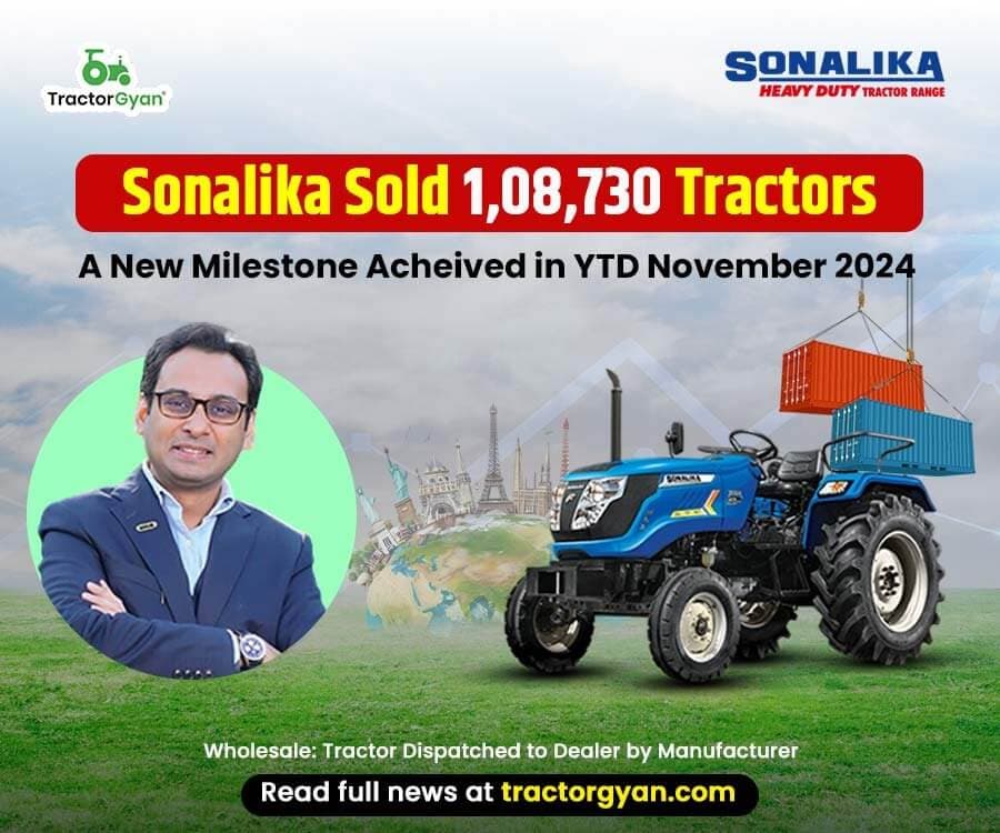 Sonalika Sold 1,08,730 Tractors, A New Milestone Acheived in YTD November 2024 Sonalika Sold 1,08,730 Tractors, A New Milestone Acheived in YTD November 2024