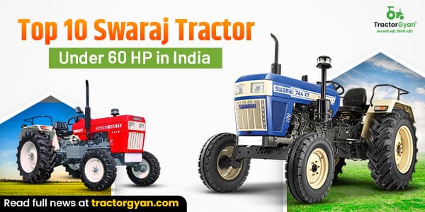 Top 10 Swaraj Tractor Under 60 HP in India: Price & Specification Top 10 Swaraj Tractor Under 60 HP in India: Price & Specification