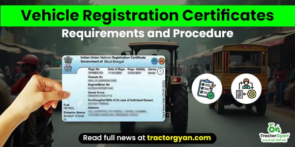 Vehicle Registration Certificates For Tractor: Requirements and Procedure Vehicle Registration Certificates For Tractor: Requirements and Procedure