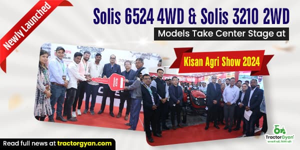 Newly Launched Solis 6524 4WD and Solis 3210 2WD Models Take Center Stage at Kisan Agri Show 2024 Newly Launched Solis 6524 4WD and Solis 3210 2WD Models Take Center Stage at Kisan Agri Show 2024