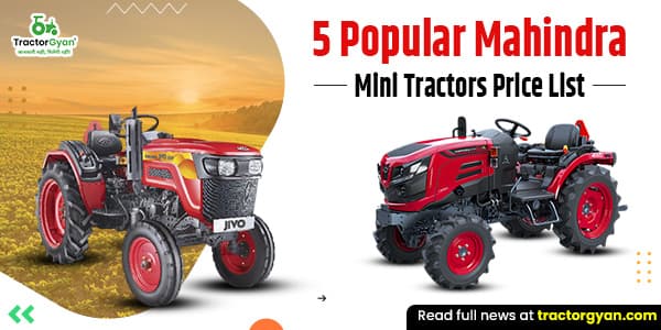 5 Popular Mahindra Mini Tractors Price List 5 Popular Mahindra Mini Tractors Price List