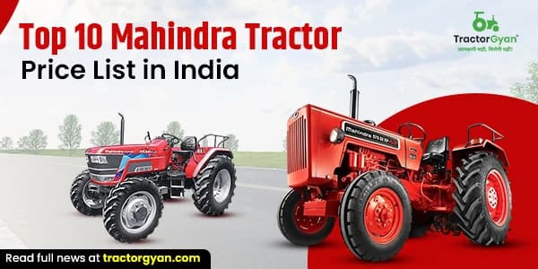 Top 10 Mahindra Tractor Price list in India 2025-2026 Top 10 Mahindra Tractor Price list in India 2025-2026