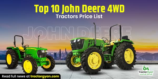 Top 10 John Deere 4WD Tractor Models with Price List Top 10 John Deere 4WD Tractor Models with Price List image