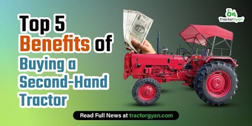 Top 5 Benefits of Buying a Second-Hand Tractor Top 5 Benefits of Buying a Second-Hand Tractor image