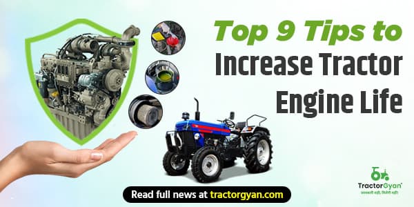 Top 9 Tips to Increase Tractor Engine Life Top 9 Tips to Increase Tractor Engine Life