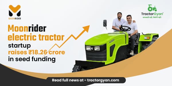 Moonrider Electric Tractor Startup Raises Rs 18.26 Crore in Seed Funding Moonrider Electric Tractor Startup Raises Rs 18.26 Crore in Seed Funding
