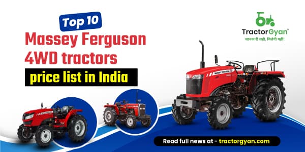 Top 10 Massey Ferguson 4WD Tractors Price List in India Top 10 Massey Ferguson 4WD Tractors Price List in India