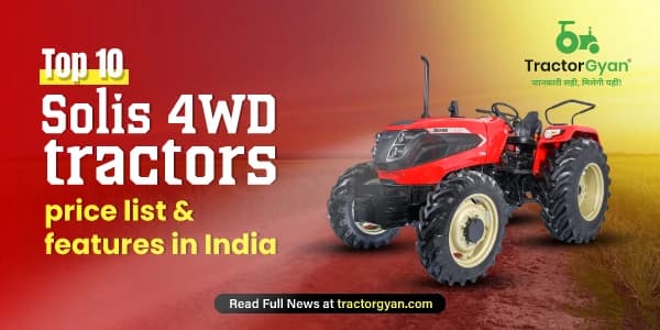 Top Solis 4WD Tractors Price List & Features in India Top Solis 4WD Tractors Price List & Features in India image