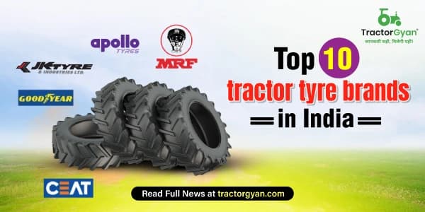 Top 10 Tractor Tyre Brands in India Top 10 Tractor Tyre Brands in India