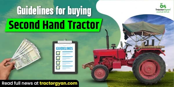 Guidelines for Buying Second-Hand Tractor Guidelines for Buying Second-Hand Tractor