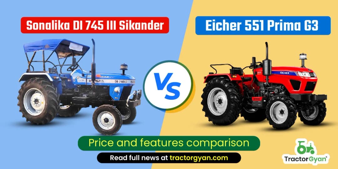 Sonalika DI 745 III Sikander vs Eicher 551 Prima G3: Price and features comparison Sonalika DI 745 III Sikander vs Eicher 551 Prima G3: Price and features comparison