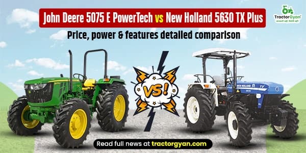 John Deere 5075 E 4WD vs New Holland 5630 TX Plus – Price, power & features John Deere 5075 E 4WD vs New Holland 5630 TX Plus – Price, power & features