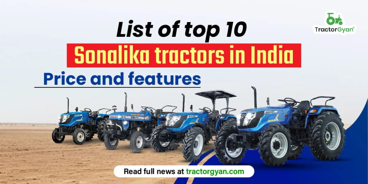 List of top 10 Sonalika tractors in India: Price and features List of top 10 Sonalika tractors in India: Price and features image