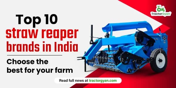 Top 10 Straw Reaper Brands in India – Choose The Best for Your Farm! Top 10 Straw Reaper Brands in India – Choose The Best for Your Farm!
