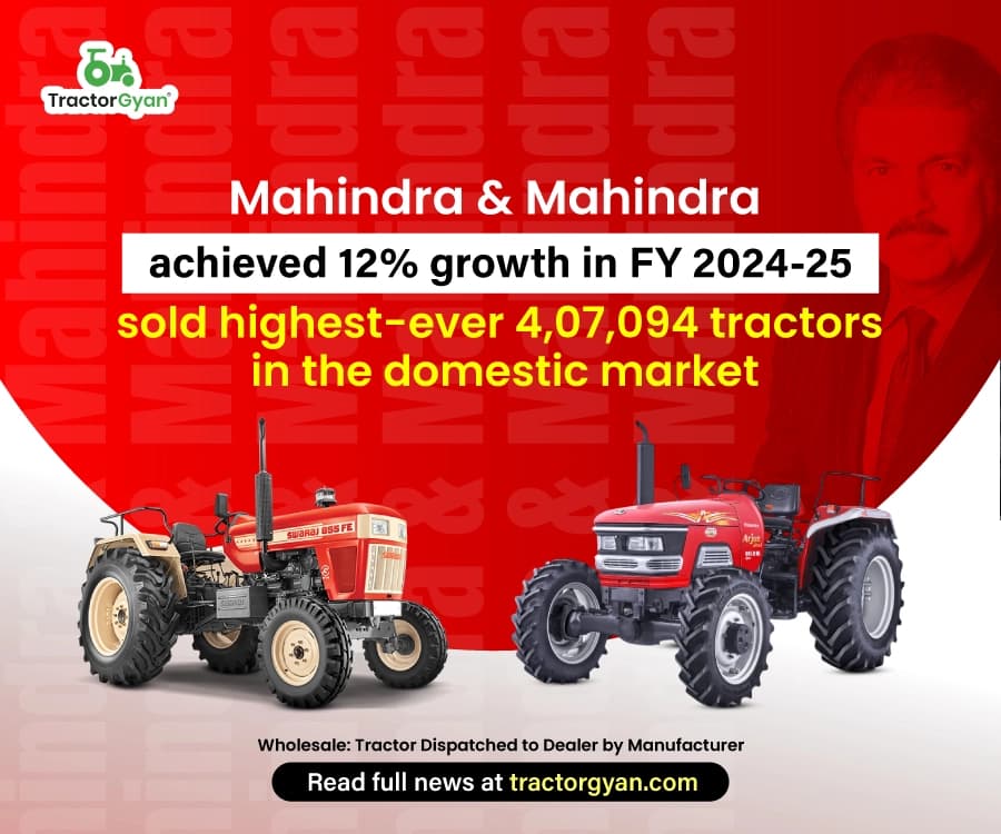 Mahindra & Mahindra achieved 12% growth in FY 2024-25, sold highest-ever 4,07,094 tractors in the domestic market Mahindra & Mahindra achieved 12% growth in FY 2024-25, sold highest-ever 4,07,094 tractors in the domestic market image