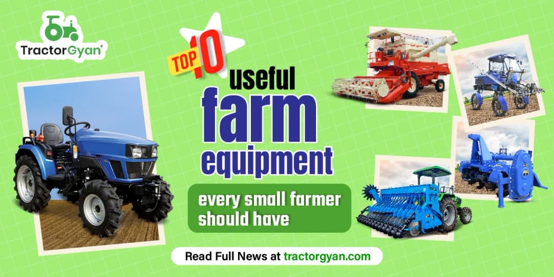 Top 10 Useful Farm Equipment Every Small Farmer Should Have Top 10 Useful Farm Equipment Every Small Farmer Should Have
